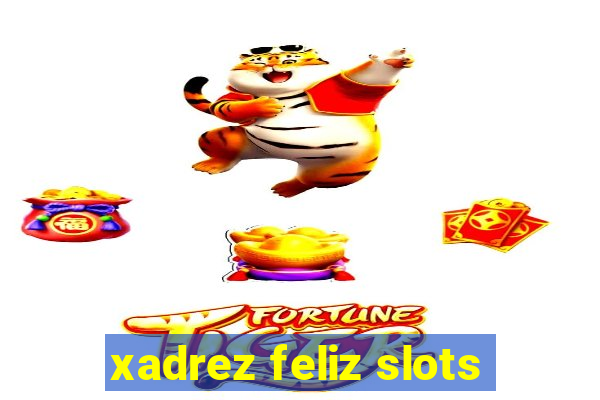 xadrez feliz slots